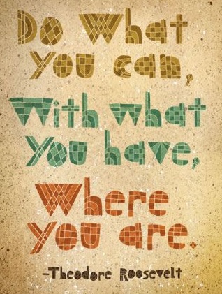 image do what you can with what you have where you are